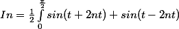 In=\frac{1}{2}\int_{0}^{\frac{\pi }{2}}{sin(t+2nt)+sin(t-2nt)}